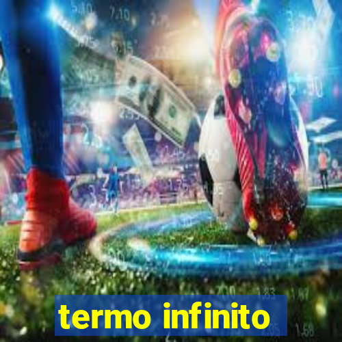 termo infinito